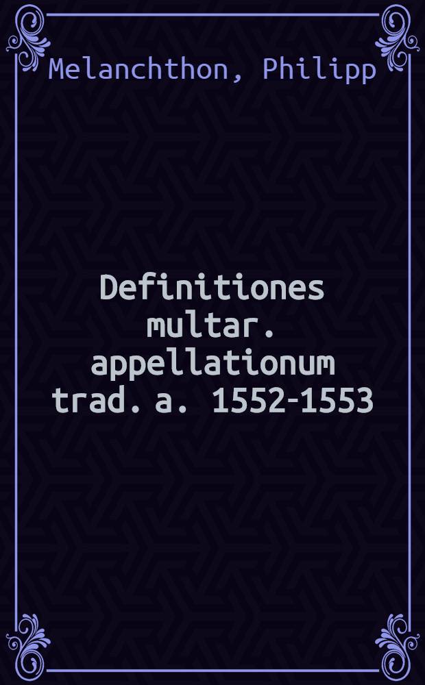 Definitiones multar. appellationum trad. a. 1552-1553