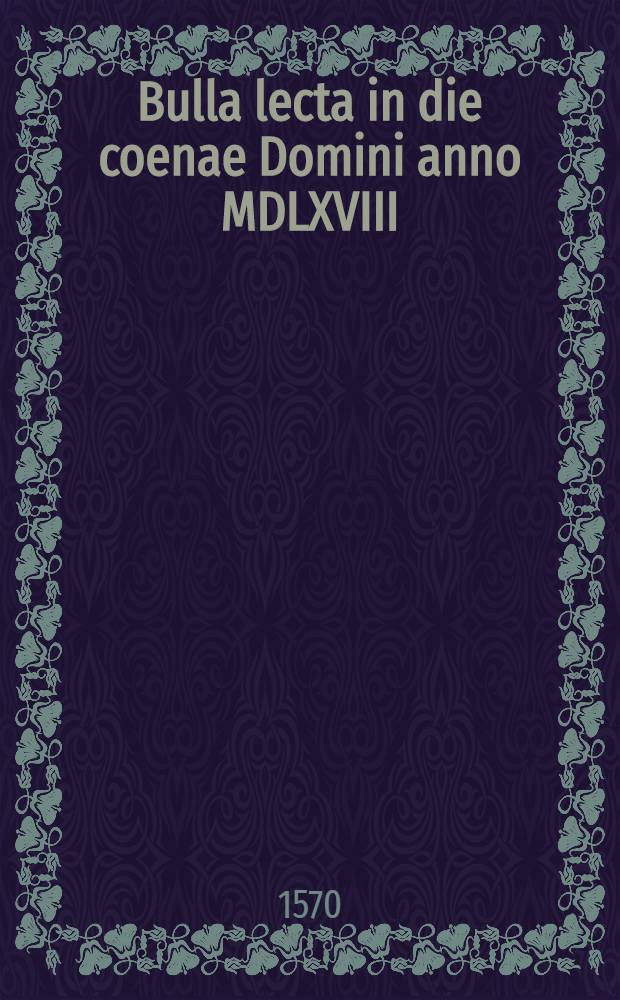 Bulla lecta in die coenae Domini anno MDLXVIII