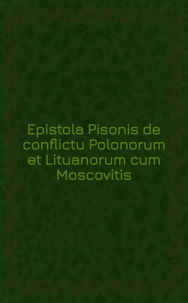 Epistola Pisonis de conflictu Polonorum et Lituanorum cum Moscovitis