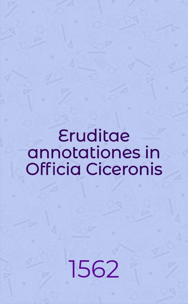 Eruditae annotationes in Officia Ciceronis