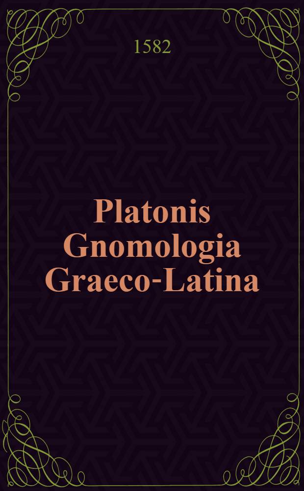 Platonis Gnomologia Graeco-Latina