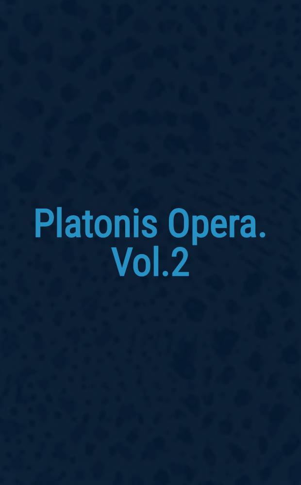 Platonis Opera. Vol.2