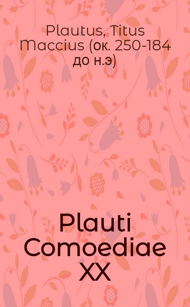 Plauti Comoediae XX