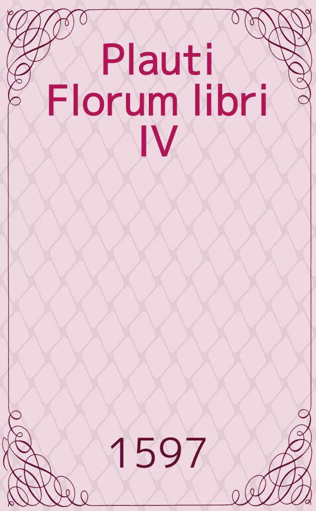 Plauti Florum libri IV