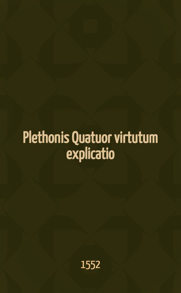 Plethonis Quatuor virtutum explicatio