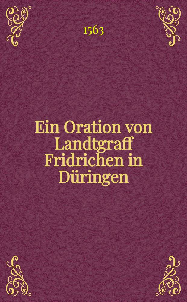 Ein Oration von Landtgraff Fridrichen in Düringen