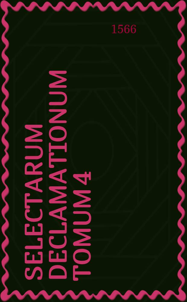 Selectarum declamationum tomum 4
