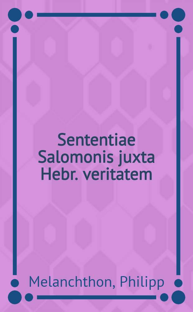 Sententiae Salomonis juxta Hebr. veritatem
