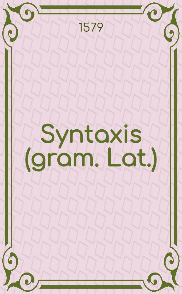 Syntaxis (gram. Lat.)