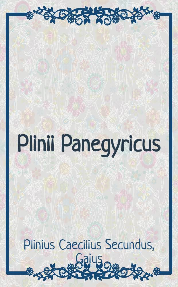Plinii Panegyricus