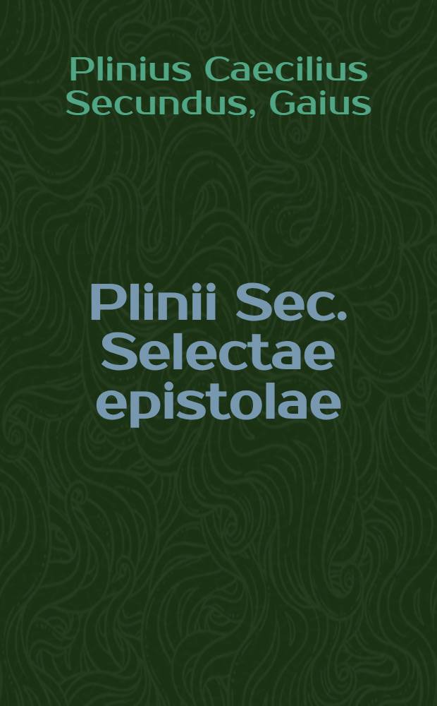 Plinii Sec. Selectae epistolae