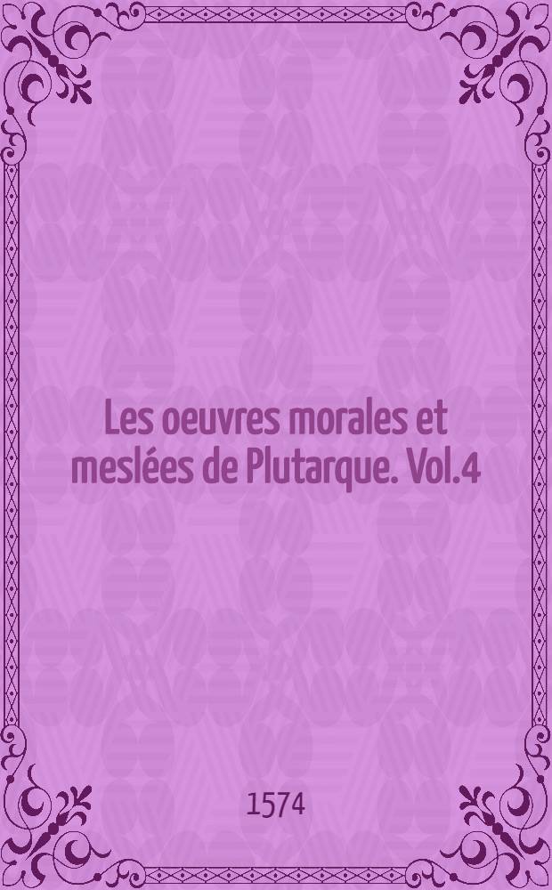 Les oeuvres morales et mesl&eacute;es de Plutarque. Vol.4