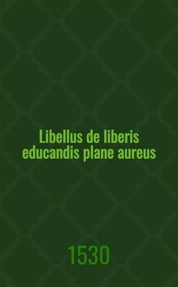 Libellus de liberis educandis plane aureus
