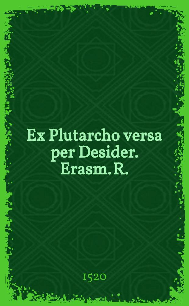 Ex Plutarcho versa per Desider. Erasm. R.