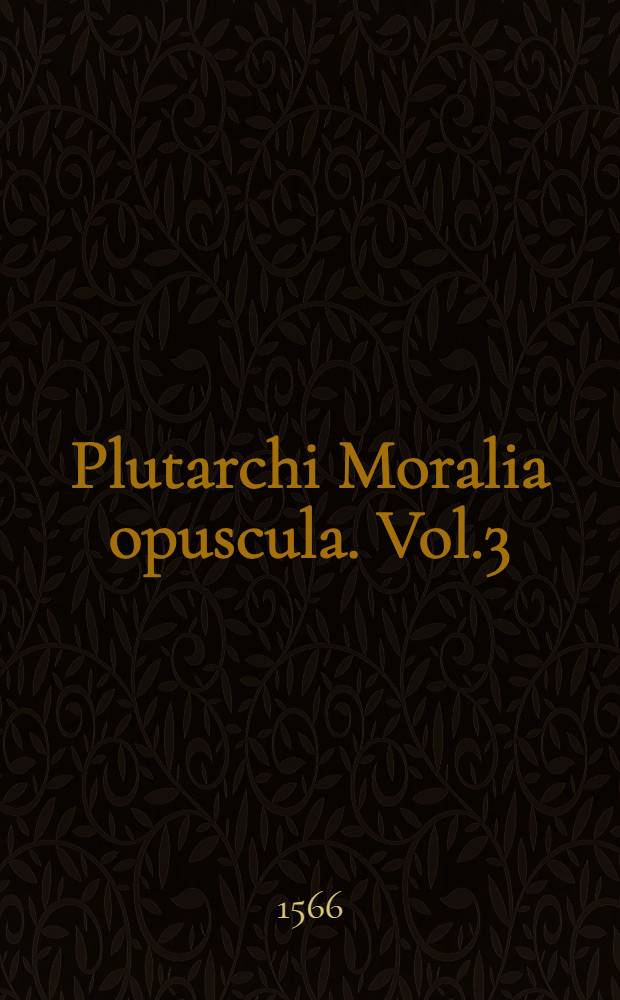 Plutarchi Moralia opuscula. Vol.3