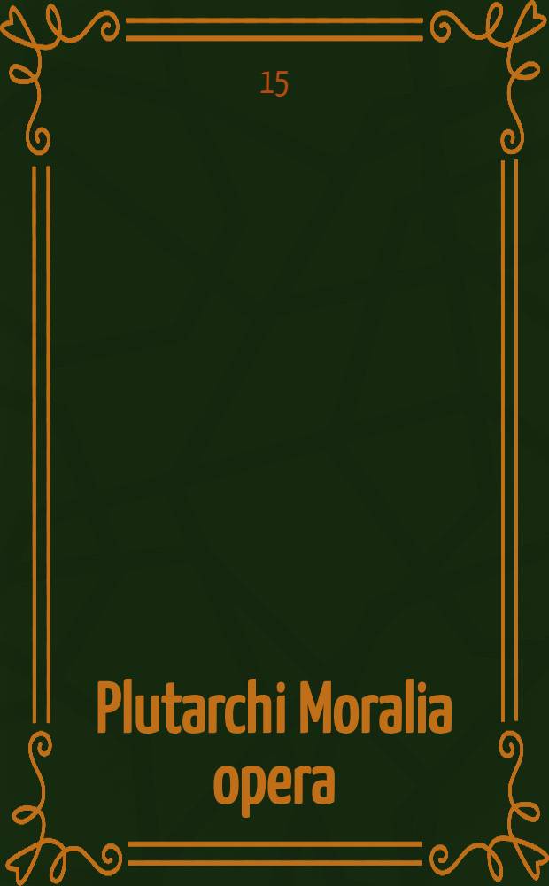 Plutarchi Moralia opera
