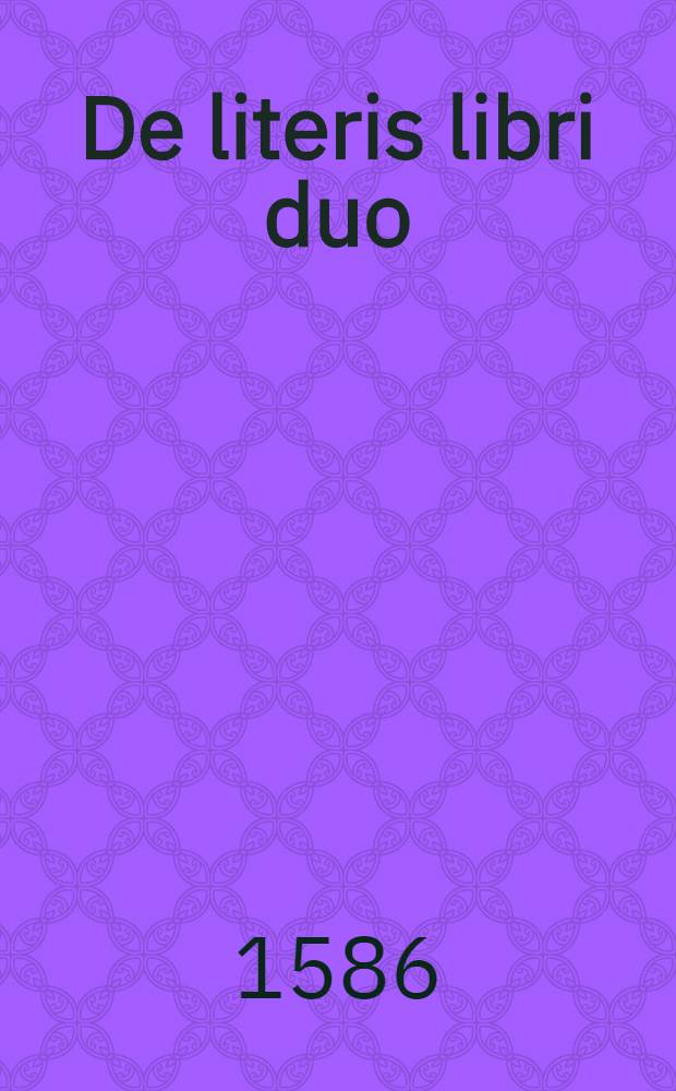 De literis libri duo