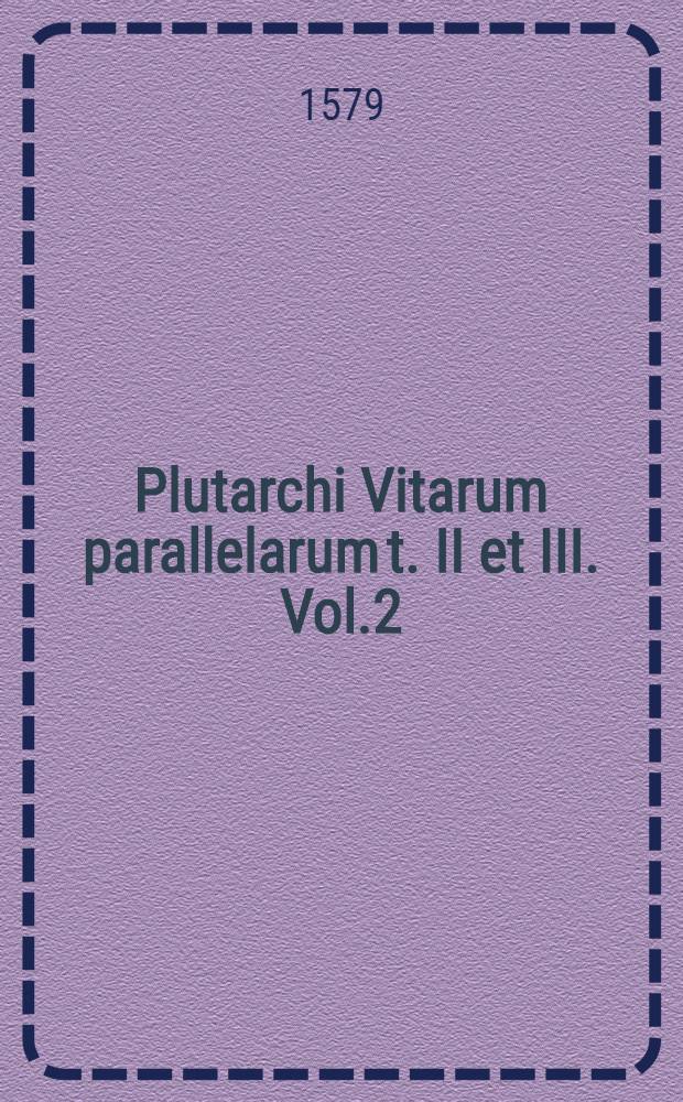 Plutarchi Vitarum parallelarum t. II et III. Vol.2