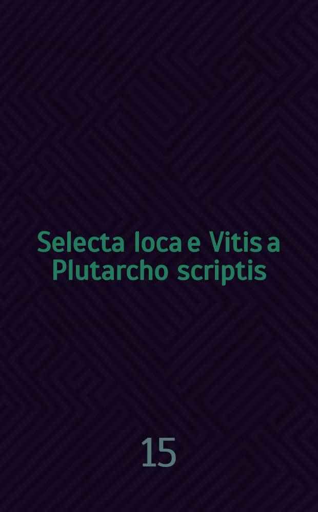 Selecta loca e Vitis a Plutarcho scriptis
