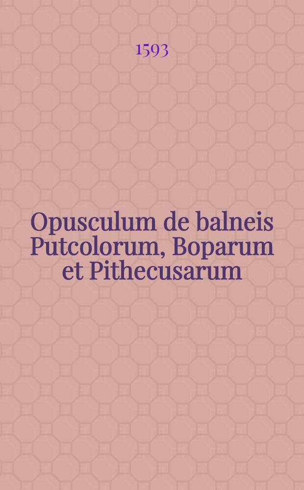Opusculum de balneis Putcolorum, Boparum et Pithecusarum