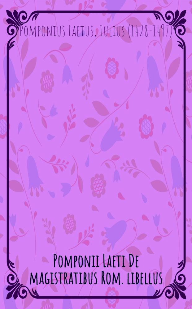 Pomponii Laeti De magistratibus Rom. libellus
