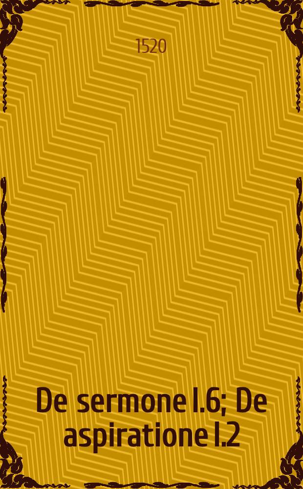 De sermone l.6; De aspiratione l.2