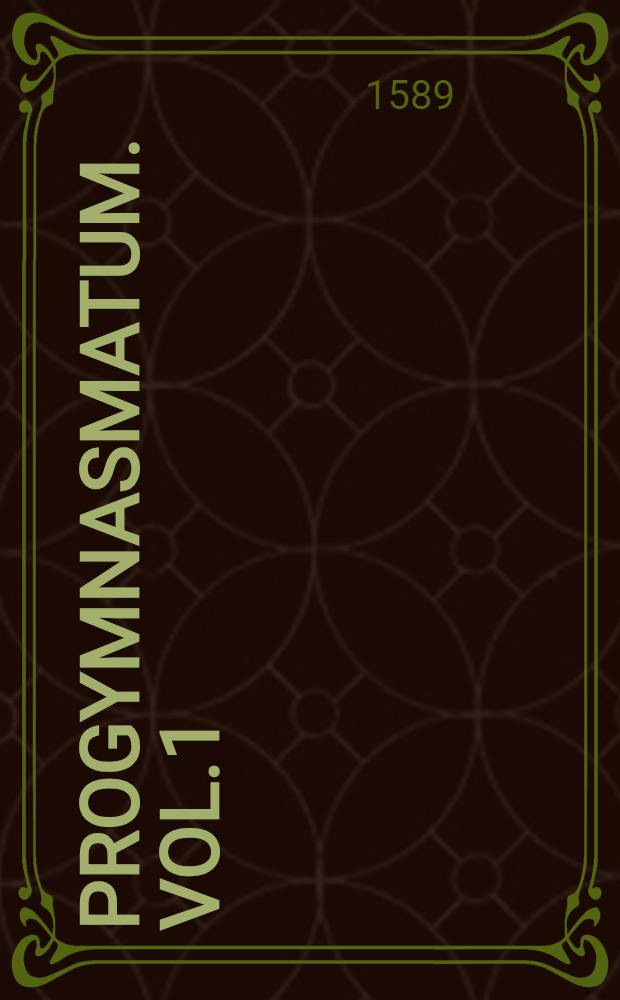 Progymnasmatum. Vol.1