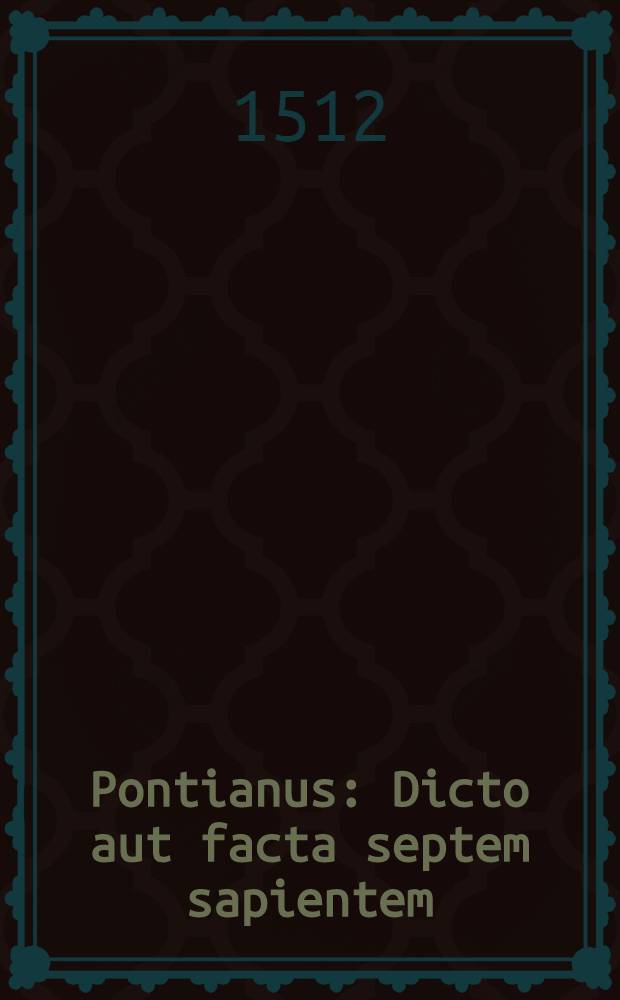 Pontianus : Dicto aut facta septem sapientem