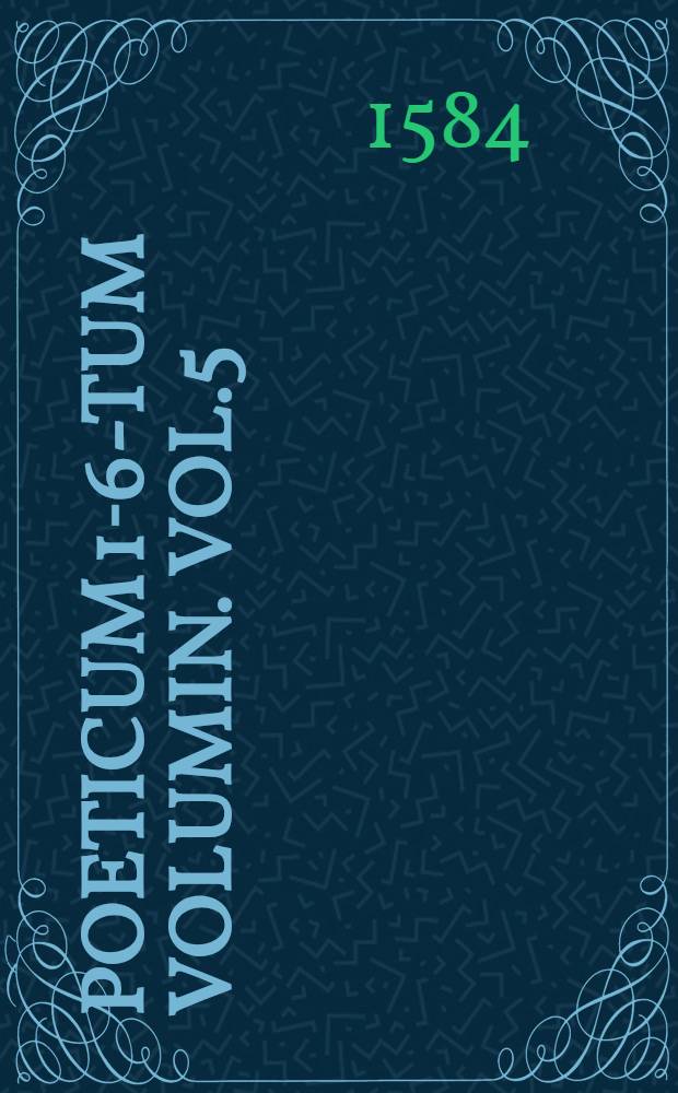 Poeticum 1-6-tum volumin. Vol.5