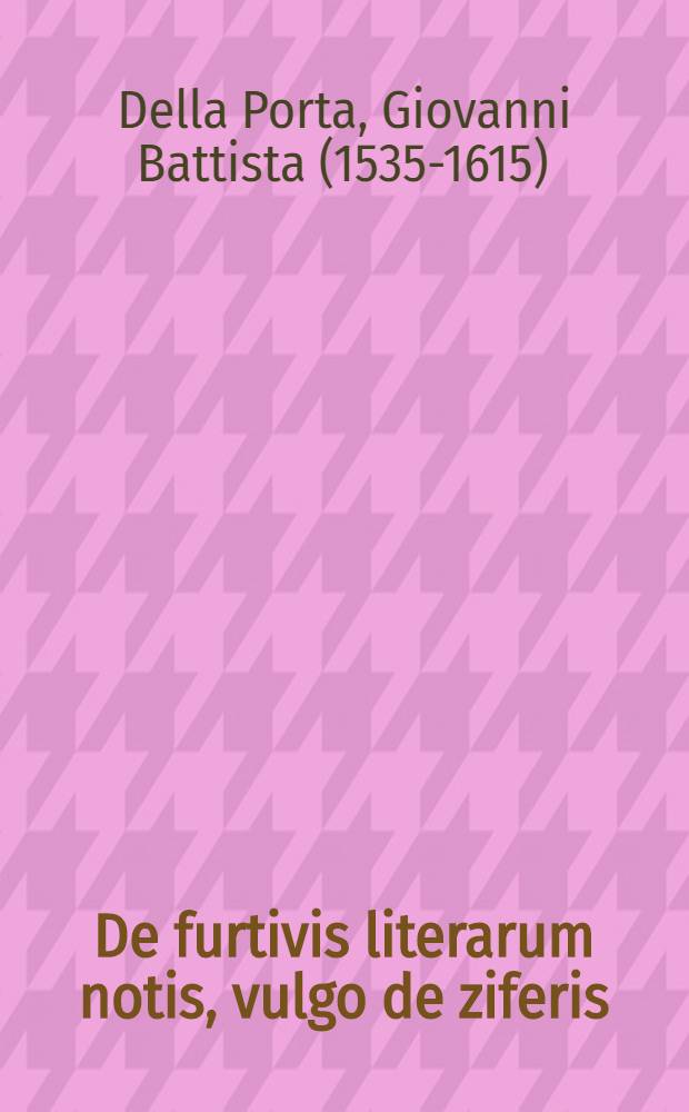 De furtivis literarum notis, vulgo de ziferis