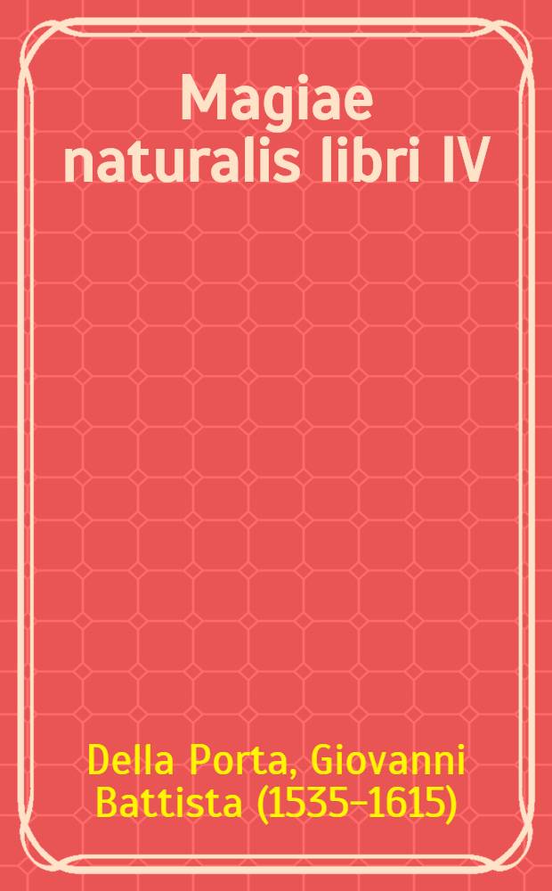 Magiae naturalis libri IV