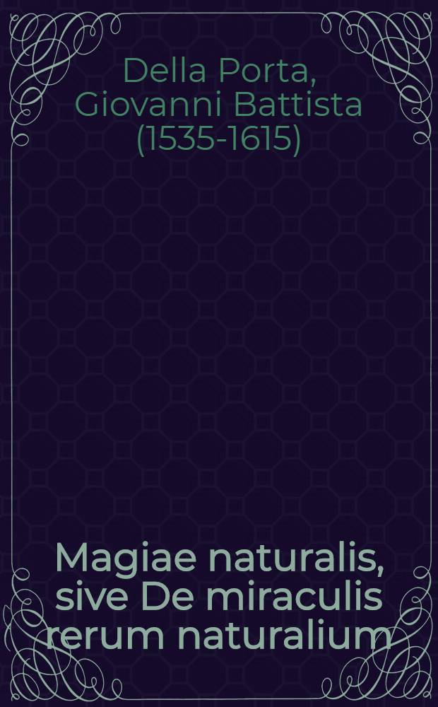 Magiae naturalis, sive De miraculis rerum naturalium