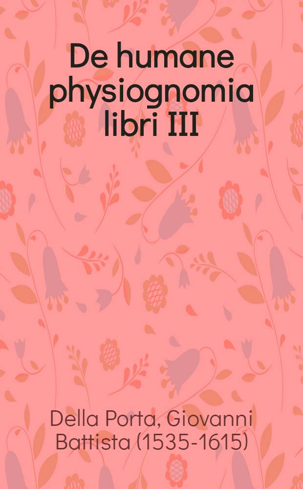 De humane physiognomia libri III