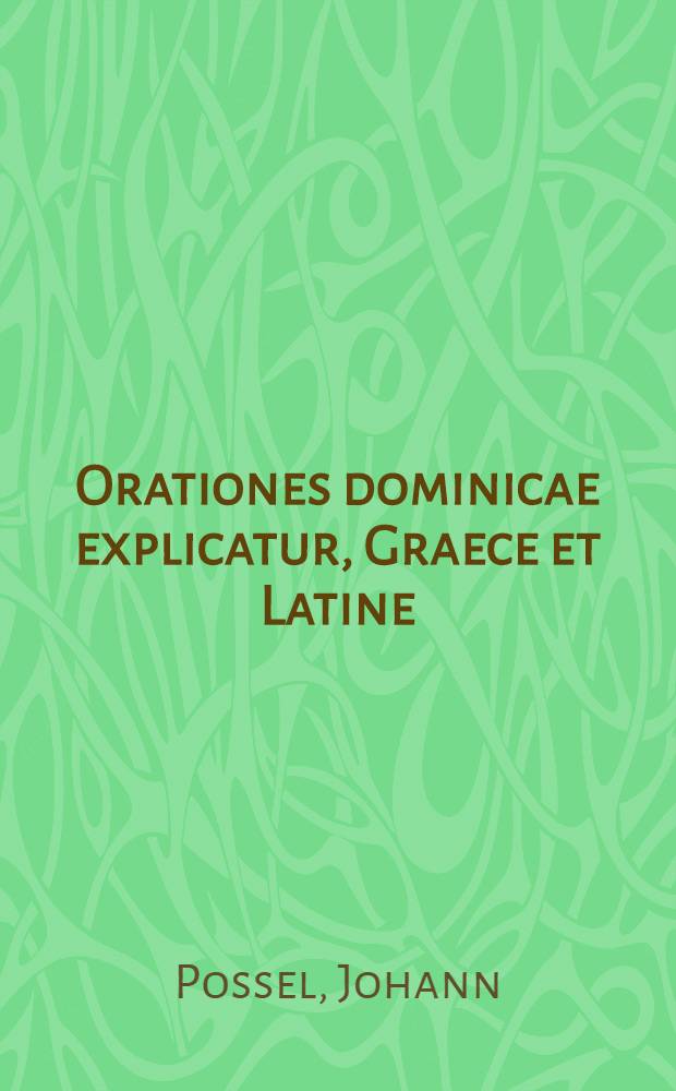 Orationes dominicae explicatur, Graece et Latine