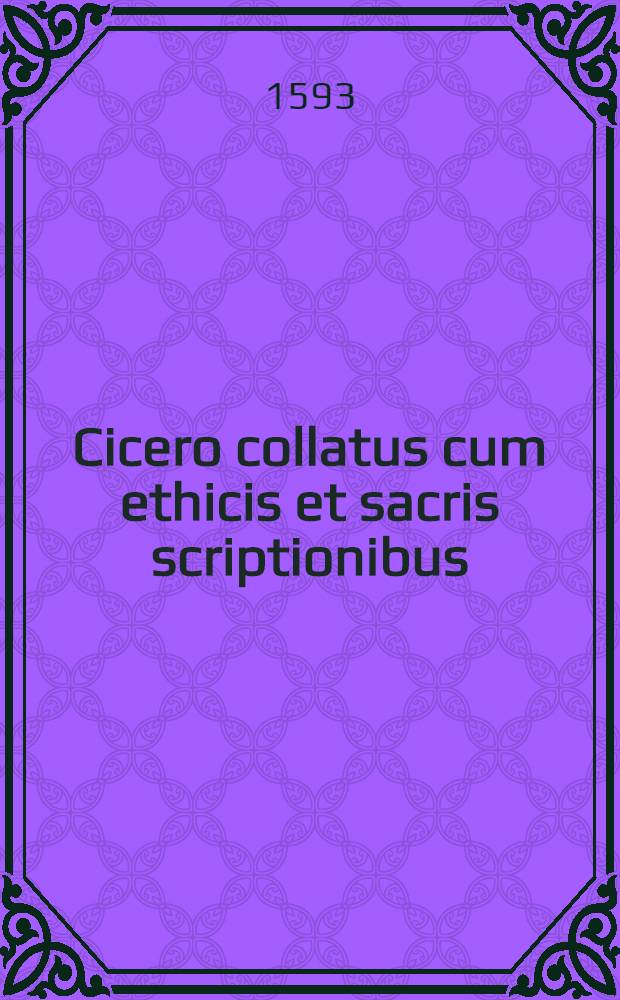 Cicero collatus cum ethicis et sacris scriptionibus