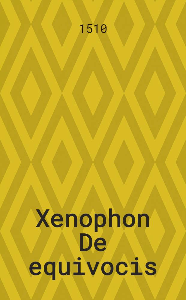 Xenophon De equivocis // De his quae praecesserunt inundationem terrarum, item