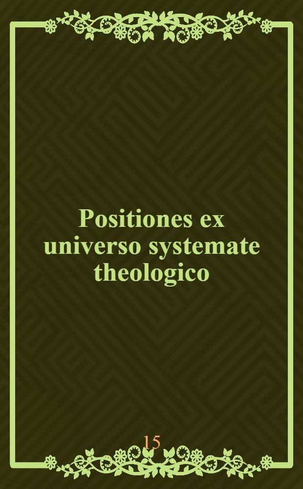 Positiones ex universo systemate theologico