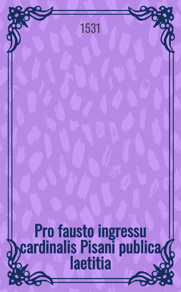 Pro fausto ingressu cardinalis Pisani publica laetitia