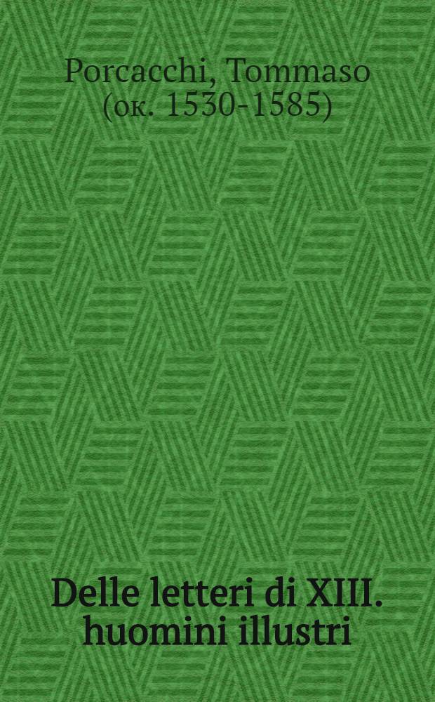 Delle letteri di XIII. huomini illustri
