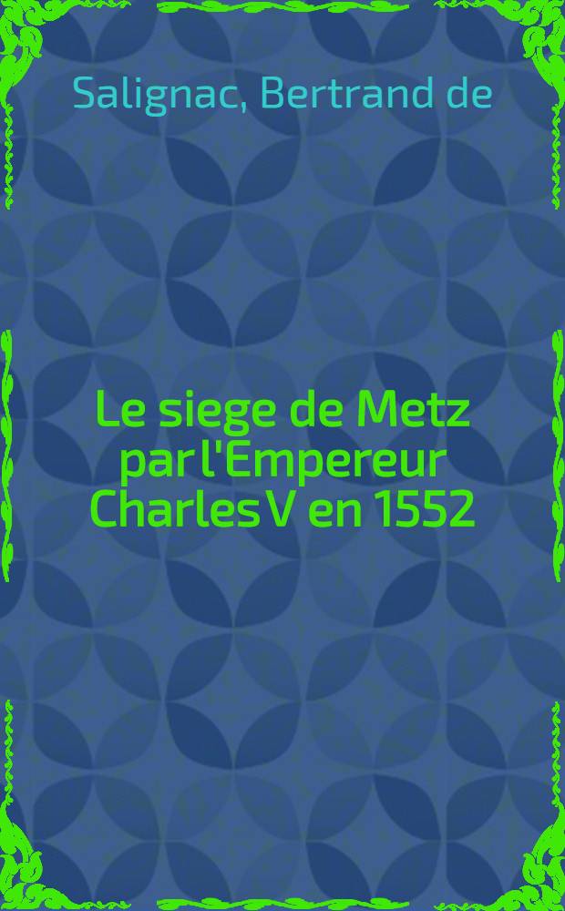 Le siege de Metz par l'Empereur Charles V en 1552