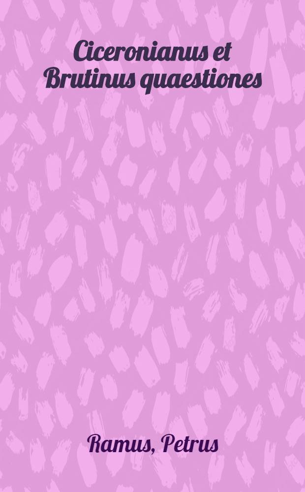 Ciceronianus et Brutinus quaestiones