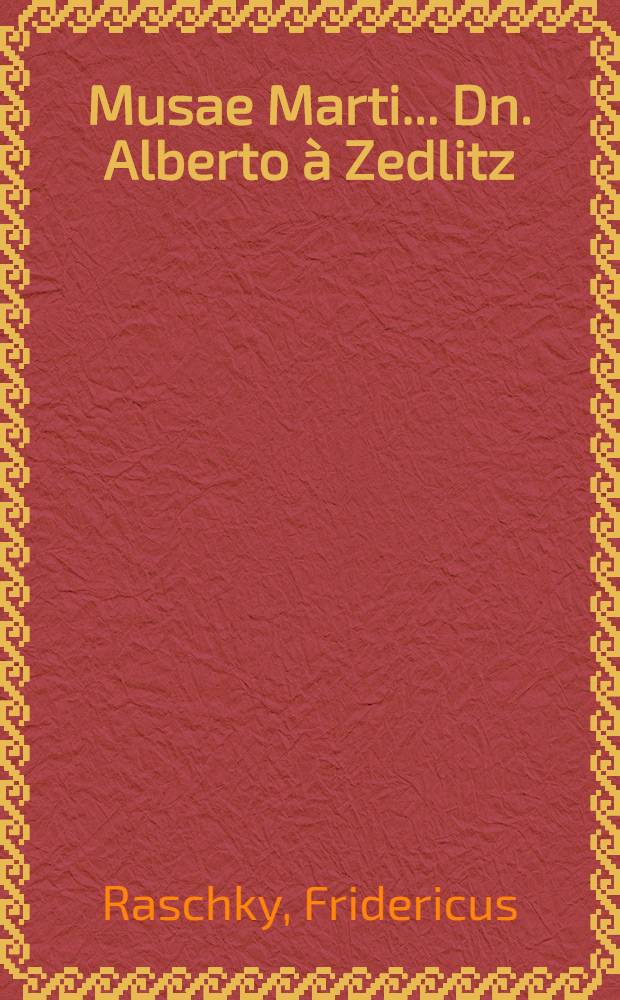 Musae Marti ... Dn. Alberto à Zedlitz