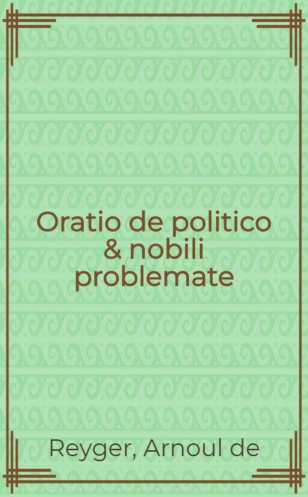 Oratio de politico & nobili problemate
