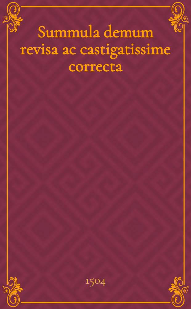 Summula demum revisa ac castigatissime correcta