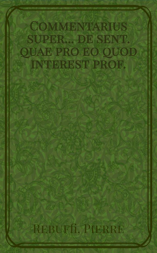 Commentarius super ... de sent. quae pro eo quod interest prof.