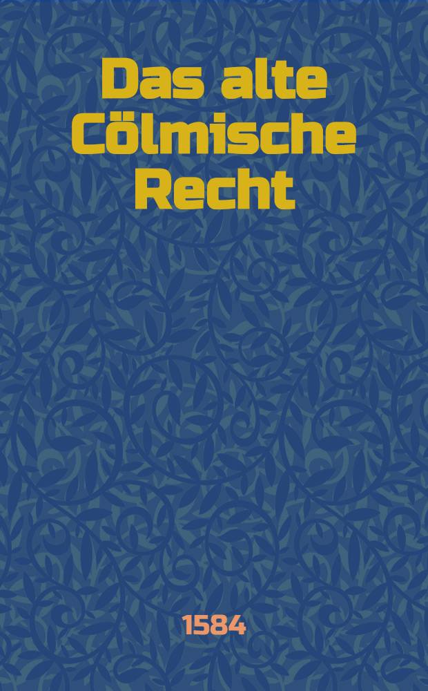 Das alte Cölmische Recht