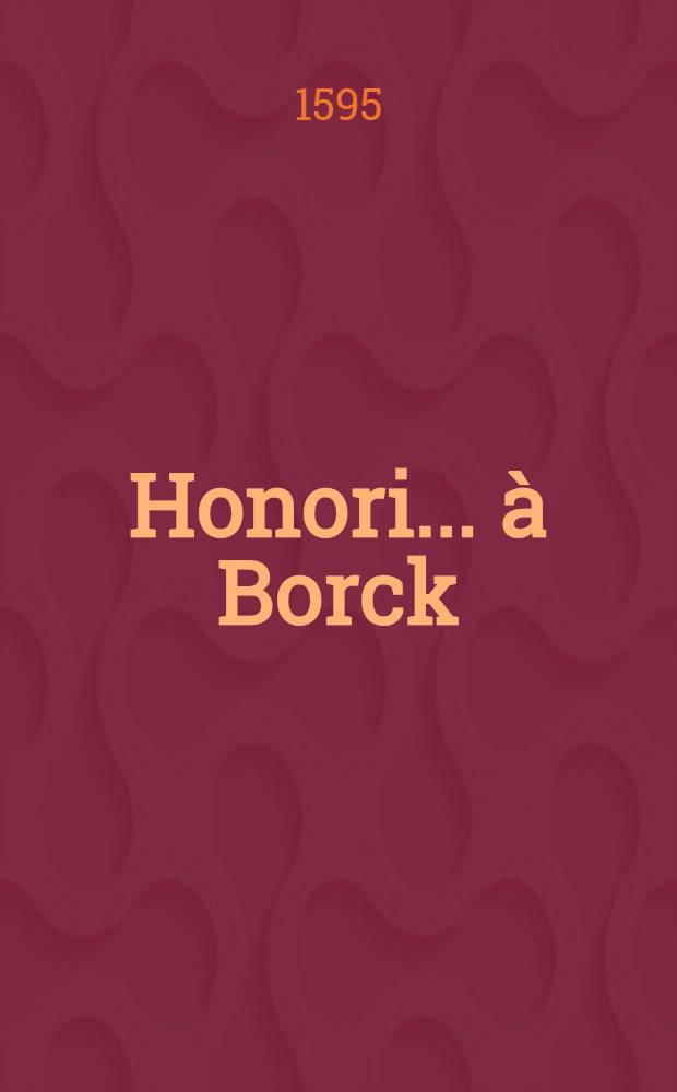 Honori ... à Borck