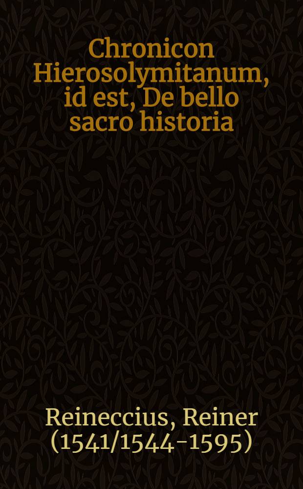 Chronicon Hierosolymitanum, id est, De bello sacro historia