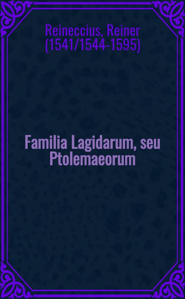 Familia Lagidarum, seu Ptolemaeorum; Adjecti sunt reges Cyrenaei et his subjectae familiae regum Numidiae et Mauritaniae