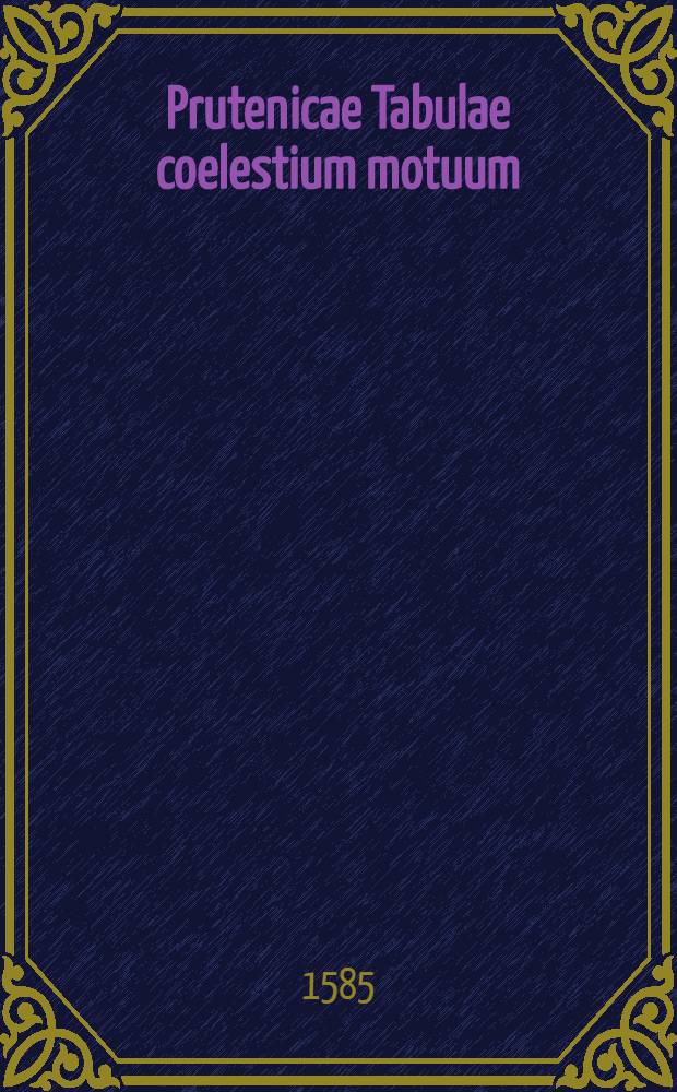 Prutenicae Tabulae coelestium motuum